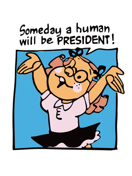 "A HUMAN PRESIDENT" TEE - PROCEEDS DONATED